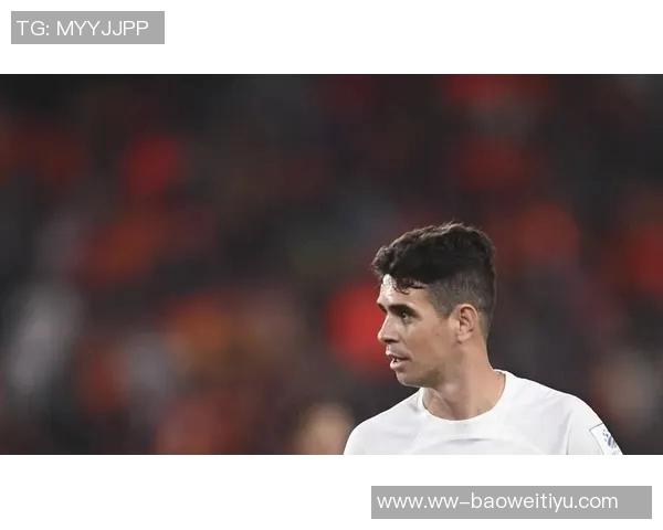 34岁奥斯卡上月晕厥后已向亲友透露退役计划 34岁奥斯卡上月晕厥后已向亲友透露退役计划